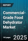Commercial-Grade Food Dehydrator Market - Global Forecast 2025-2030- Product Image