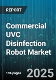 Commercial UVC Disinfection Robot Market - Global Forecast 2025-2030- Product Image