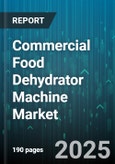 Commercial Food Dehydrator Machine Market - Global Forecast 2025-2030- Product Image