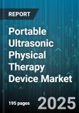 Portable Ultrasonic Physical Therapy Device Market - Global Forecast 2025-2030- Product Image