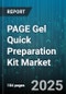 PAGE Gel Quick Preparation Kit Market by End User, Application, Technology, Product Type, Distribution Channel - Global Forecast 2025-2030 - Product Thumbnail Image