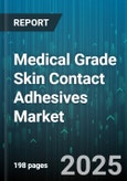 Medical Grade Skin Contact Adhesives Market - Global Forecast 2025-2030- Product Image