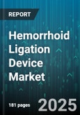 Hemorrhoid Ligation Device Market - Global Forecast 2025-2030- Product Image