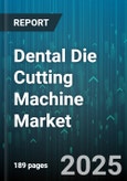 Dental Die Cutting Machine Market - Global Forecast 2025-2030- Product Image