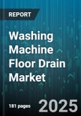 Washing Machine Floor Drain Market - Global Forecast 2025-2030- Product Image