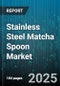 Stainless Steel Matcha Spoon Market by Distribution Channel (Offline, Online), Product Type (Measuring Spoons, Serving Spoons), Material Grade, End User, Price Range, Finish - Global Forecast 2025-2030 - Product Thumbnail Image