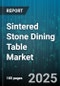 Sintered Stone Dining Table Market by Distribution Channel (Offline, Online), End Use (Commercial, Hospitality, Institutional), Product Type, Price Range, Surface Finish, Color, Thickness - Global Forecast 2025-2030 - Product Thumbnail Image