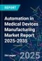 Automation in Medical Devices Manufacturing Market Report 2025-2035 - Product Thumbnail Image
