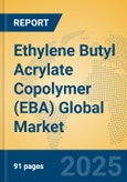 Ethylene Butyl Acrylate Copolymer (EBA) Global Market Insights 2025, Analysis and Forecast to 2030, by Manufacturers, Regions, Technology, Application, Product Type- Product Image