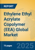Ethylene Ethyl Acrylate Copolymer (EEA) Global Market Insights 2025, Analysis and Forecast to 2030, by Manufacturers, Regions, Technology, Application- Product Image