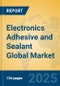 Electronics Adhesive and Sealant Global Market Insights 2025, Analysis and Forecast to 2030, by Manufacturers, Regions, Technology, Application, Product Type - Product Image