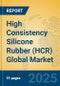 High Consistency Silicone Rubber (HCR) Global Market Insights 2025, Analysis and Forecast to 2030, by Manufacturers, Regions, Technology, Application - Product Image