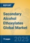 Secondary Alcohol Ethoxylates Global Market Insights 2025, Analysis and Forecast to 2030, by Manufacturers, Regions, Technology, Application - Product Thumbnail Image