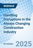 Handling Disruptions in the Always Changing Construction Industry - Webinar (ONLINE EVENT: October 15, 2025)- Product Image