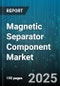 Magnetic Separator Component Market by Product Categories (Electromagnetic Components, Permanent Magnetic Components), Operating Modes (Dry Operation, Wet Operation), Applications, Component Functionality, Material Composition - Global Forecast to 2030 - Product Thumbnail Image