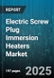 Electric Screw Plug Immersion Heaters Market by Industry Vertical, Device Application, Installation Type, Performance and Efficiency, Material Composition, Operating Conditions - Global Forecast to 2030 - Product Thumbnail Image