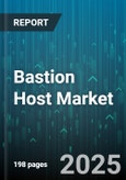 Bastion Host Market - Global Forecast to 2030- Product Image