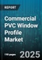 Commercial PVC Window Profile Market - Global Forecast to 2030 - Product Thumbnail Image