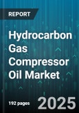 Hydrocarbon Gas Compressor Oil Market by Oil Composition, Application Environment, Operating Conditions, Lubrication Technology, Maintenance Schedule, Industry Application, Compliance Standards, Performance Characteristics - Global Forecast to 2030- Product Image