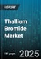 Thallium Bromide Market - Global Forecast to 2030 - Product Thumbnail Image