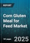 Corn Gluten Meal for Feed Market by Feed Application (Aquaculture Feed, Pet Feed, Poultry Feed), Product Format (Granular Format, Pellet Format, Powder Format), Nutritional Profile, Processing Technique, Application Function, End User - Global Forecast to 2030 - Product Image