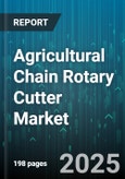 Agricultural Chain Rotary Cutter Market by Product Family, Material Composition, Functionality, Operation Method, Usage Field, Technology Advancement, Performance Metrics - Global Forecast to 2030- Product Image