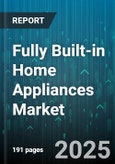 Fully Built-in Home Appliances Market by Technology Integration, Energy Efficiency, Design and Aesthetics, Smart Functionality, User Experience, Material and Build Quality, Innovative Features, Installation and Integration - Global Forecast to 2030- Product Image