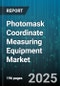 Photomask Coordinate Measuring Equipment Market by Technology Category, Measurement Technique, Industry Application, Performance Specifications, System Integration, Material Compatibility - Global Forecast to 2030 - Product Thumbnail Image