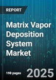 Matrix Vapor Deposition System Market by Technology Category (Atomic Layer, Chemical Vapor, Physical Vapor), Application Field (Aerospace, Automotive, Biomedical Devices), Equipment Type, End User Industry, Process Control, Material Utilization - Global Forecast to 2030- Product Image