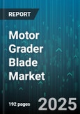 Motor Grader Blade Market - Global Forecast to 2030- Product Image