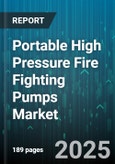 Portable High Pressure Fire Fighting Pumps Market by Applications, Pump Technologies, Operation Features, Industry Verticals, End Users, Compliance Standards, Performance Criteria, Material and Construction, Mobility and Installation - Global Forecast to 2030- Product Image