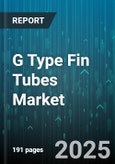 G Type Fin Tubes Market by Material Composition (Aluminum, Copper, Stainless Steel), Tube Configuration (Bent, Coiled, Multi Ply), Application Vertical, Manufacturing Process, Design Specification - Global Forecast to 2030- Product Image