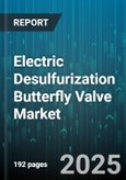 Electric Desulfurization Butterfly Valve Market - Global Forecast to 2030- Product Image