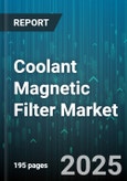 Coolant Magnetic Filter Market by Product Design, Application Industry, Operational Efficiency, Maintenance Strategy, System Integration, Filter Capacity, User Interface, Quality Assurance - Global Forecast to 2030- Product Image