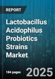 Lactobacillus Acidophilus Probiotics Strains Market by Product Type, Health Benefit, Technology Process, End User, Ingredient Composition, Distribution Channel, Price Tier, Clinical Evidence - Global Forecast to 2030- Product Image