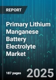 Primary Lithium Manganese Battery Electrolyte Market by Application Category, Performance Characteristics, Chemical Composition, Manufacturing Process, Industry End User, Innovation Trends - Global Forecast to 2030- Product Image
