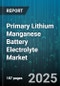 Primary Lithium Manganese Battery Electrolyte Market by Application Category, Performance Characteristics, Chemical Composition, Manufacturing Process, Industry End User, Innovation Trends - Global Forecast to 2030 - Product Thumbnail Image