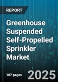 Greenhouse Suspended Self-Propelled Sprinkler Market by Product Functionality, End User Industry, Technological Integration, Economic Evaluation, Installation and Maintenance, Environmental Impact - Global Forecast to 2030- Product Image