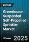 Greenhouse Suspended Self-Propelled Sprinkler Market by Product Functionality, End User Industry, Technological Integration, Economic Evaluation, Installation and Maintenance, Environmental Impact - Global Forecast to 2030 - Product Thumbnail Image