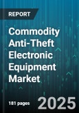 Commodity Anti-Theft Electronic Equipment Market by Equipment Type, Technology Platform, Installation Methods, Industry Use, Power Source, Connectivity Options - Global Forecast to 2030- Product Image