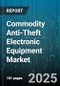 Commodity Anti-Theft Electronic Equipment Market by Equipment Type, Technology Platform, Installation Methods, Industry Use, Power Source, Connectivity Options - Global Forecast to 2030 - Product Thumbnail Image