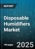 Disposable Humidifiers Market - Global Forecast 2025-2030- Product Image