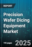 Precision Wafer Dicing Equipment Market by Application (Logic Devices, Memory Devices, MEMS Sensors), Equipment Type (Blade Dicing Saw, Laser Dicing System, Stealth Dicing System), Dicing Method, End-Use Industry, Automation Level, Wafer Size - Global Forecast 2025-2030- Product Image