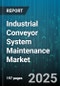 Industrial Conveyor System Maintenance Market by End User Industry (Automotive, Food & Beverage, Mining), Conveyor Type (Belt, Chain, Roller), Service Type, Maintenance Model, Service Provider - Global Forecast 2025-2030 - Product Thumbnail Image
