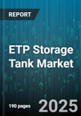 ETP Storage Tank Market - Global Forecast 2025-2030- Product Image