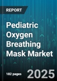 Pediatric Oxygen Breathing Mask Market by Age Group (Adolescents, Infants, School Children), Care Setting (Emergency Care, Home Care, Hospital Care), Mask Technology, Mask Material, Distribution Mode, Pricing Range, Compliance Standard - Global Forecast to 2030- Product Image