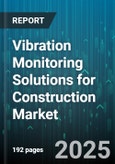 Vibration Monitoring Solutions for Construction Market by Equipment Type, Application Specific, Monitoring Technology, Data Analysis, Integration Capabilities, Vendor Type, End User Industries - Global Forecast to 2030- Product Image