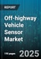 Off-highway Vehicle Sensor Market by Vehicle Type (Agriculture, Construction, Forestry), Sensor Technology (Infrared Sensors, Lidar Sensors, Radar Sensors), Operating Environment, Connectivity Options, Application Areas - Global Forecast to 2030 - Product Thumbnail Image