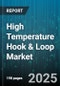 High Temperature Hook & Loop Market by Material Type (Metal Reinforced, Nylon, Polyester), Temperature Endurance (Flame Retardant, High Temperature Range), Application Field, Performance Efficiency, Design Customization, Manufacturing Technology - Global Forecast to 2030 - Product Thumbnail Image