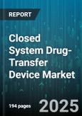 Closed System Drug-Transfer Device Market by End User (Ambulatory Surgical Centers, Clinics, Home Healthcare), Device Type (Bag Access Systems, Syringe Based Systems, Vial Access Systems), Application, Drug Type, Component - Global Forecast 2025-2030- Product Image